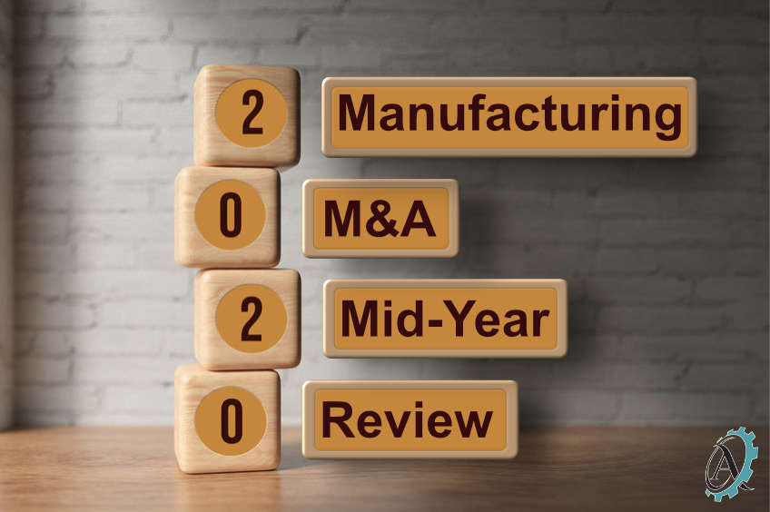 Manufacturing M&A - 2020 Mid-Year Review
